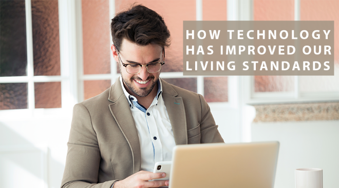 How Technology Has Improved Our Living Standards