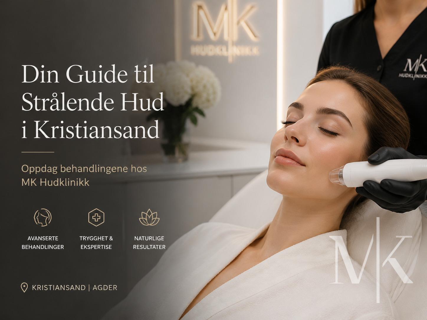 Din Guide til Strålende Hud i Kristiansand: Oppdag Behandlingene hos MK Hudklinikk