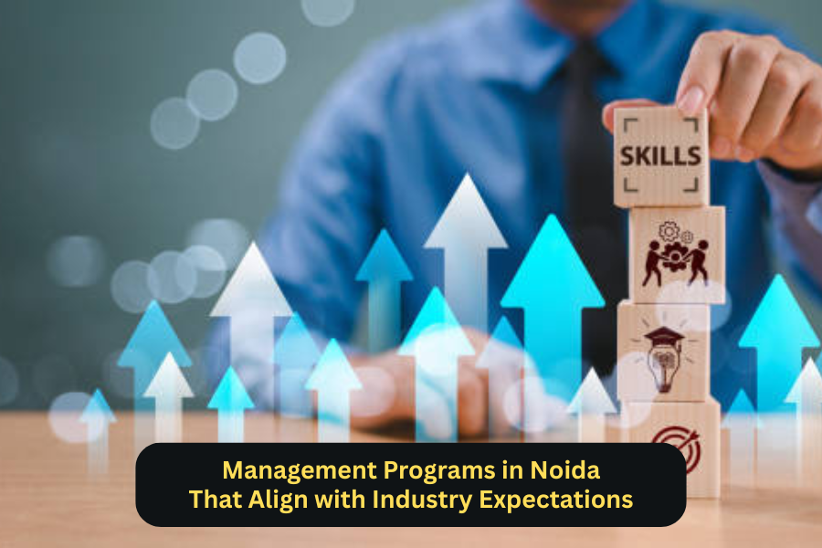 Management Programs in Noida That Align with Industry Expectations