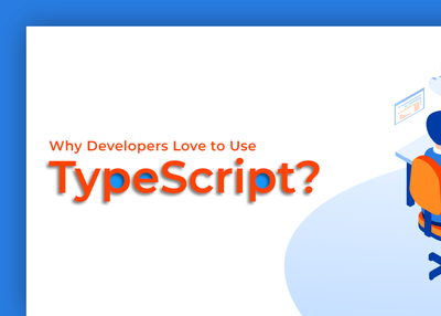 Why Developers Love to Use TypeScript in 2019?