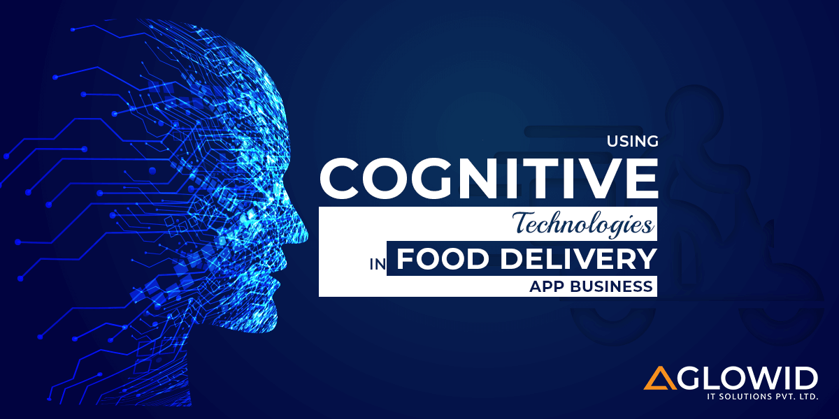 Using Cognitive Technologies to Boost Food Delivery App Business