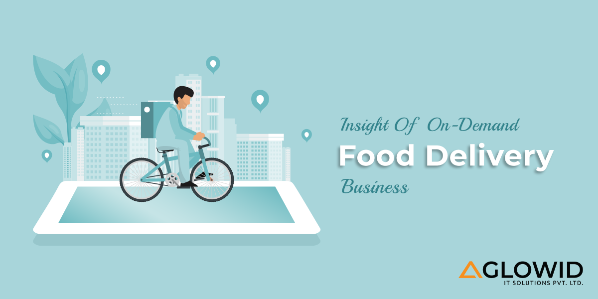 Insight of on-demand food delivery business