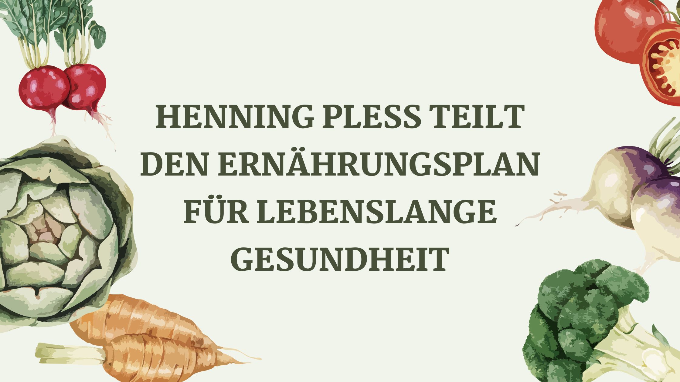 Henning Pless teilt den Ernährungsplan für lebenslange Gesundheit