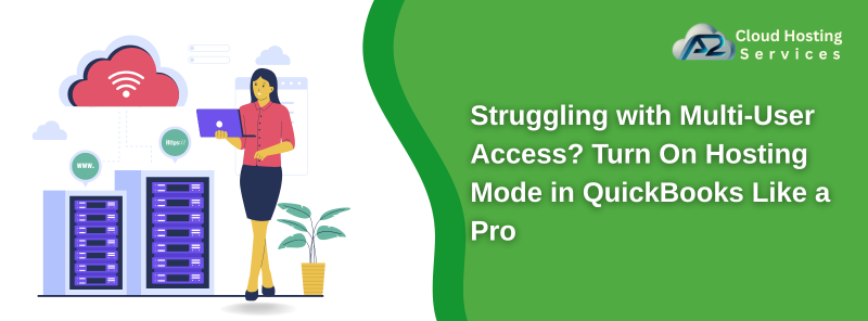 Struggling with Multi-User Access? Turn On Hosting Mode in QuickBooks Like a Pro