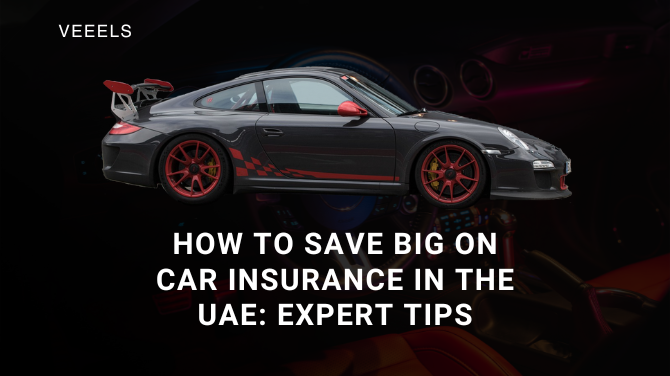 How to Save Big on Car Insurance in the UAE: Expert Tips 