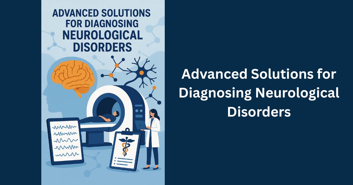 Advanced Solutions for Diagnosing Neurological Disorders
