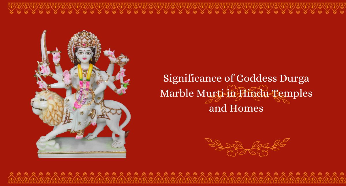 Significance of Goddess Durga Marble Murti in Hindu Temples and Homes