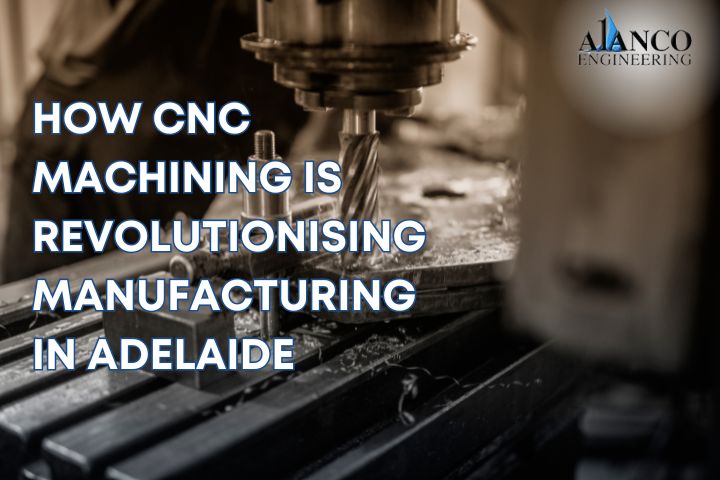 How CNC Machining is revolutionising manufacturing in Adelaide