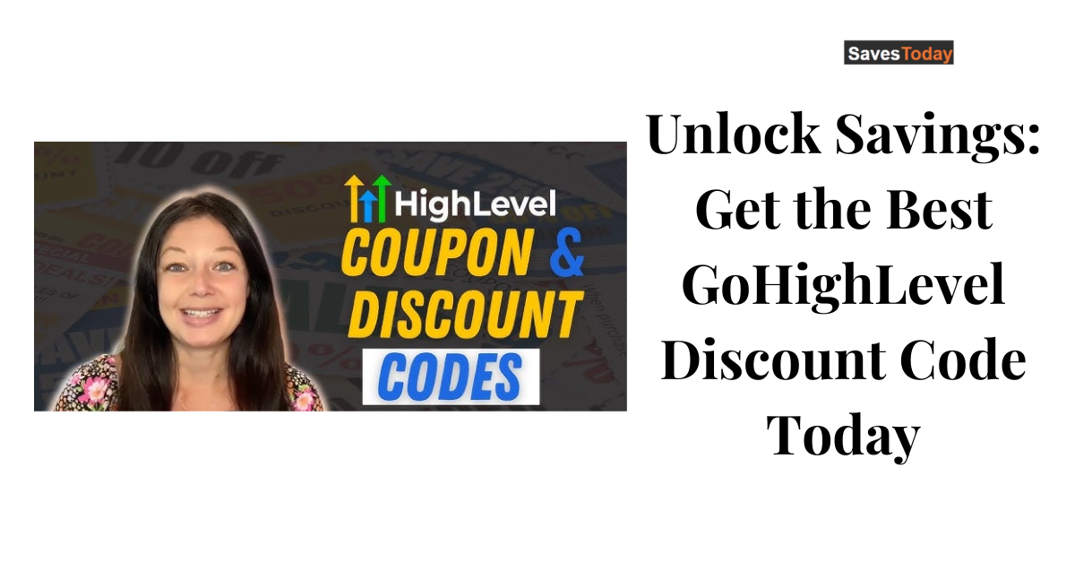 Unlock Savings: Get the Best GoHighLevel Discount Code Today