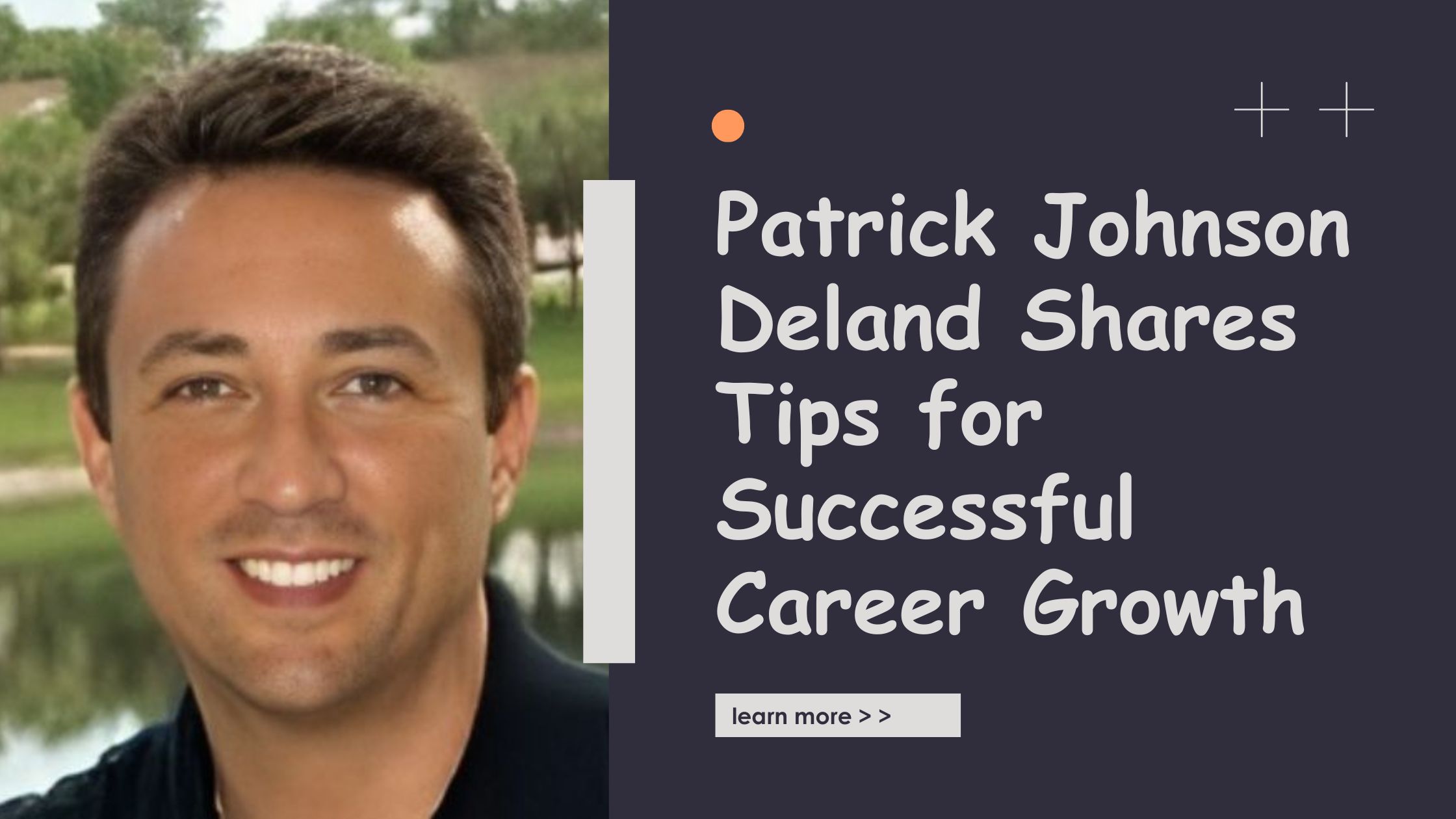 Patrick Johnson Deland Shares Tips for Successful Career Growth