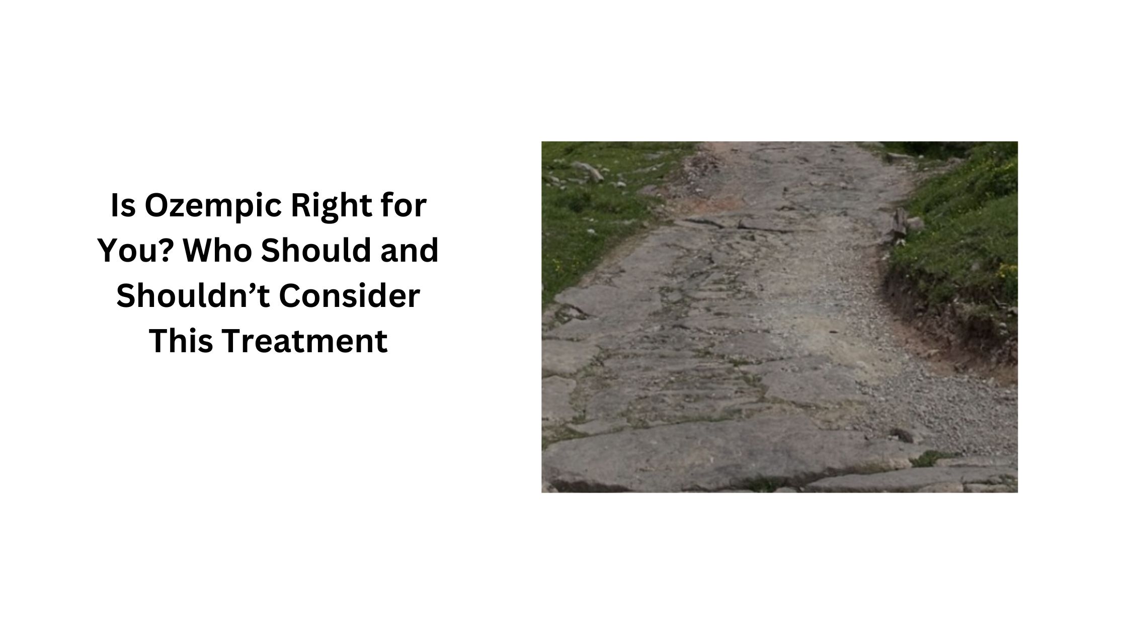 Is Ozempic Right for You? Who Should and Shouldn’t Consider This Treatment