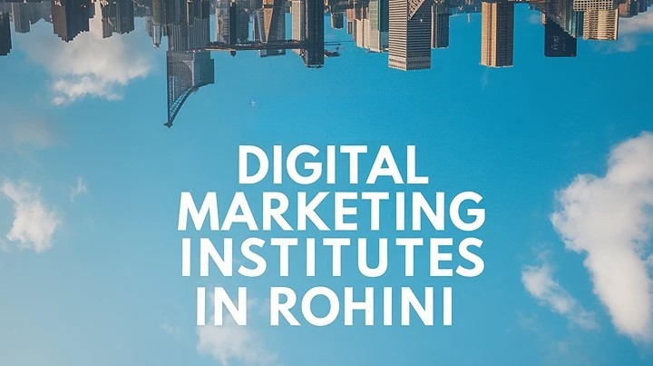  Top 5 Digital Marketing Institute in Rohini: Excellent Institutes with Job Placement
