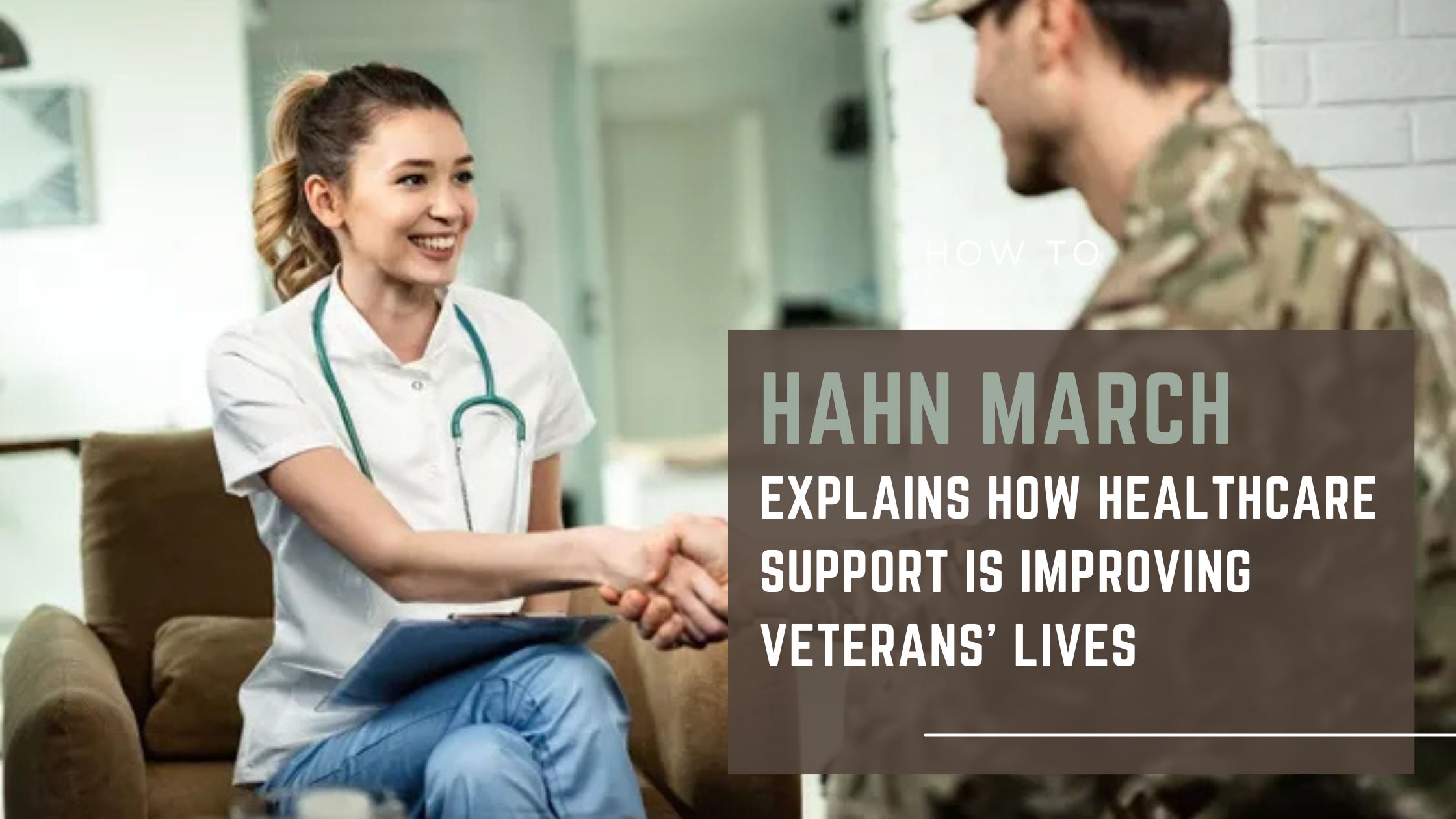 Hahn March Explains How Healthcare Support is Improving Veterans’ Lives