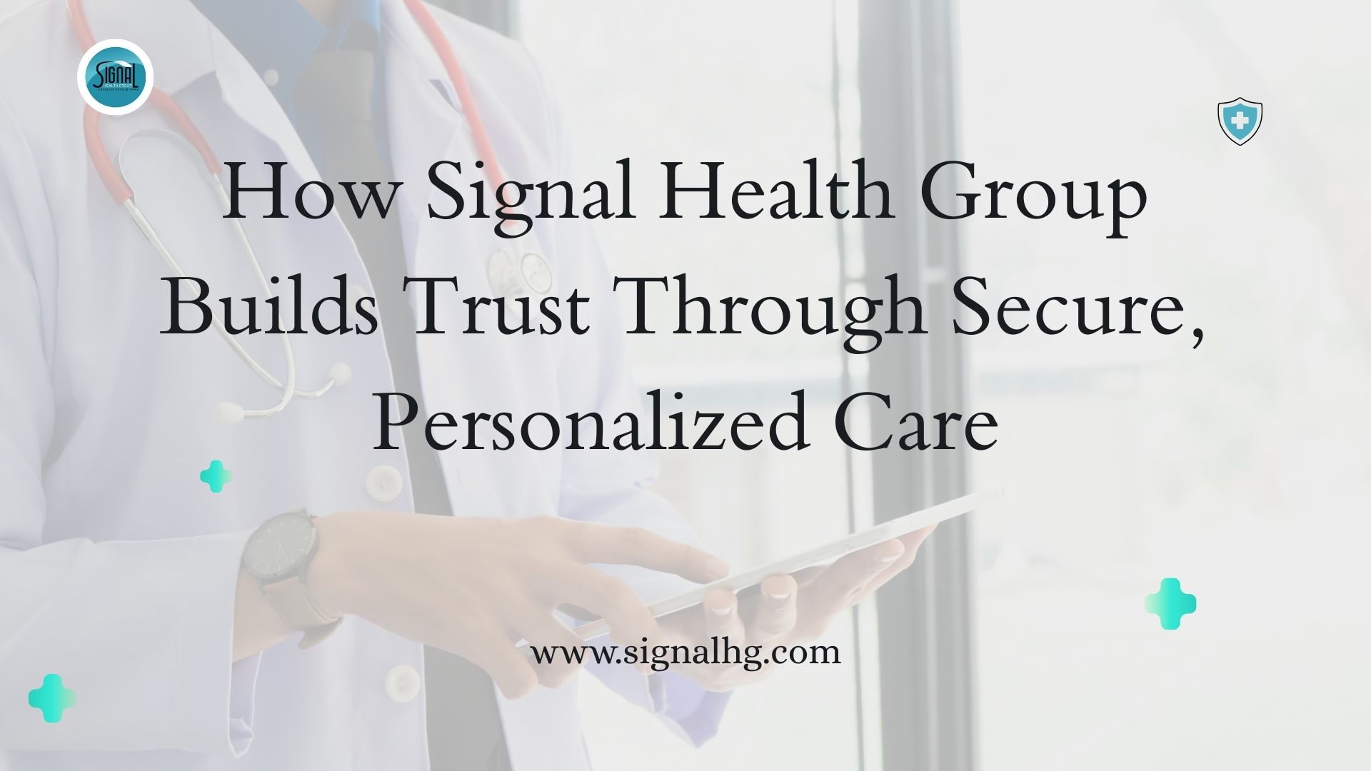 How Signal Health Group Builds Trust Through Secure, Personalized Care