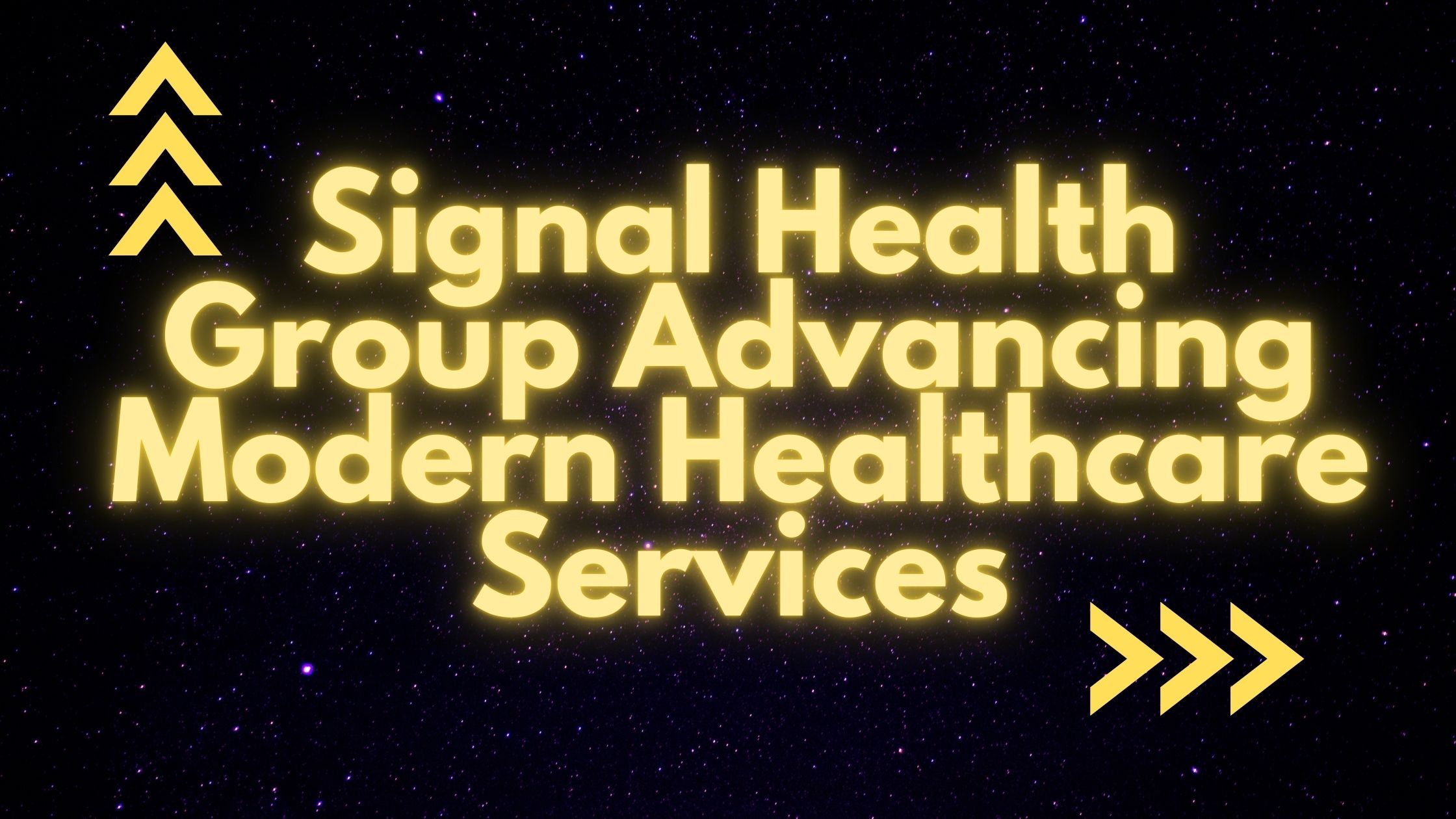 Signal Health Group Advancing Modern Healthcare Services