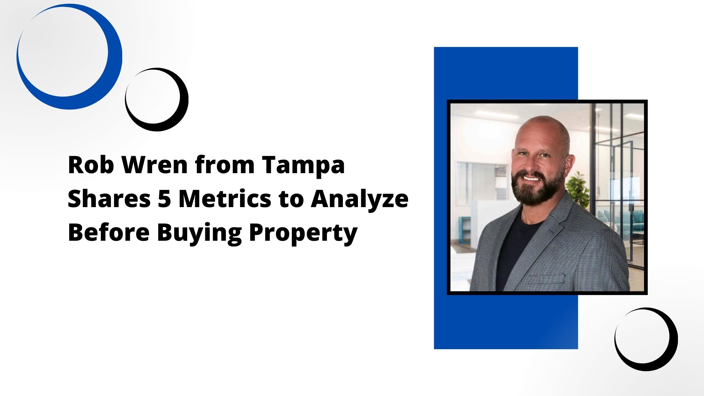 Rob Wren from Tampa Shares 5 Metrics to Analyze Before Buying Property