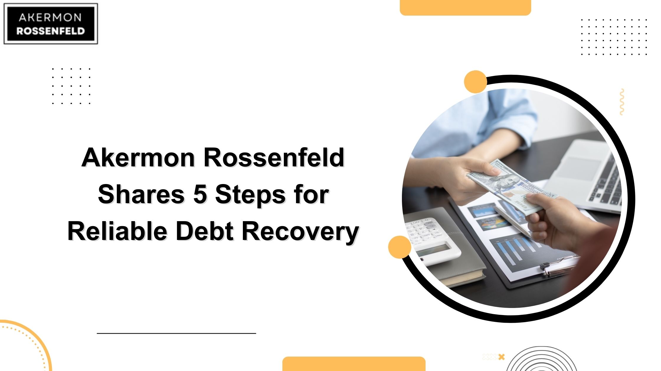 Akermon Rossenfeld Shares 5 Steps for Reliable Debt Recovery