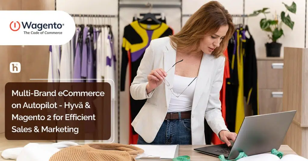 Simplifying Multi-Brand eCommerce with Hyvä and Magento 2 Integration
