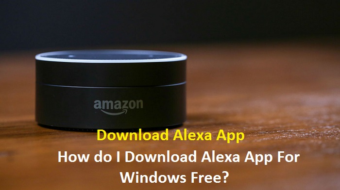 How do I Download Alexa App For Windows Free?