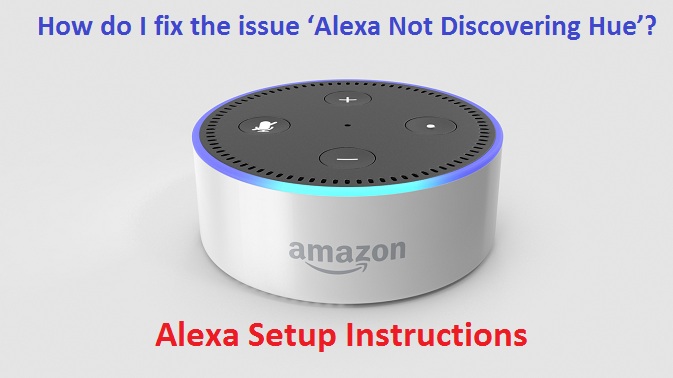 How do I fix the issue ‘Alexa Not Discovering Hue’?