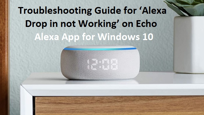 Troubleshooting Guide for ‘Alexa Drop in not Working’ on Echo