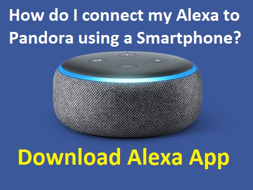 How do I connect my Alexa to Pandora using a Smartphone?