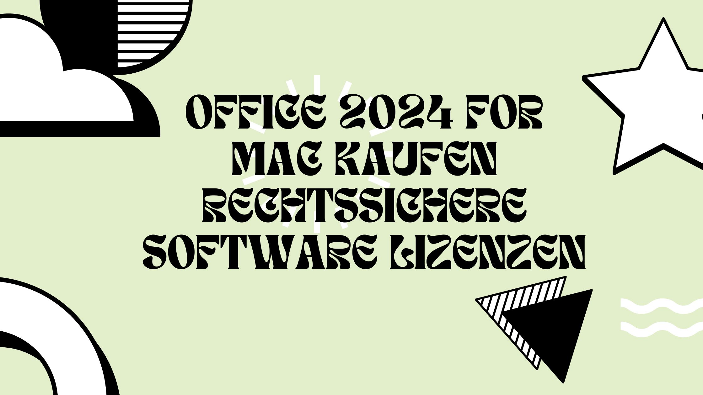 Office 2024 for Mac kaufen rechtssichere Software Lizenzen