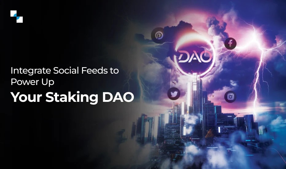 Social-Feeds Integrated Staking DAO Development: A Complete Guide