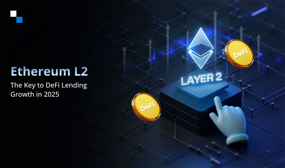What Makes Ethereum L2 Ideal for Scalable DeFi Lending Platform Development in 2025?