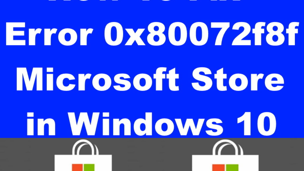 How to Fix 0x80072f8f Microsoft Store Error on Windows 10?