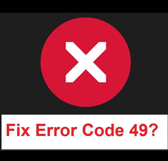 How to Fix Error Code 49