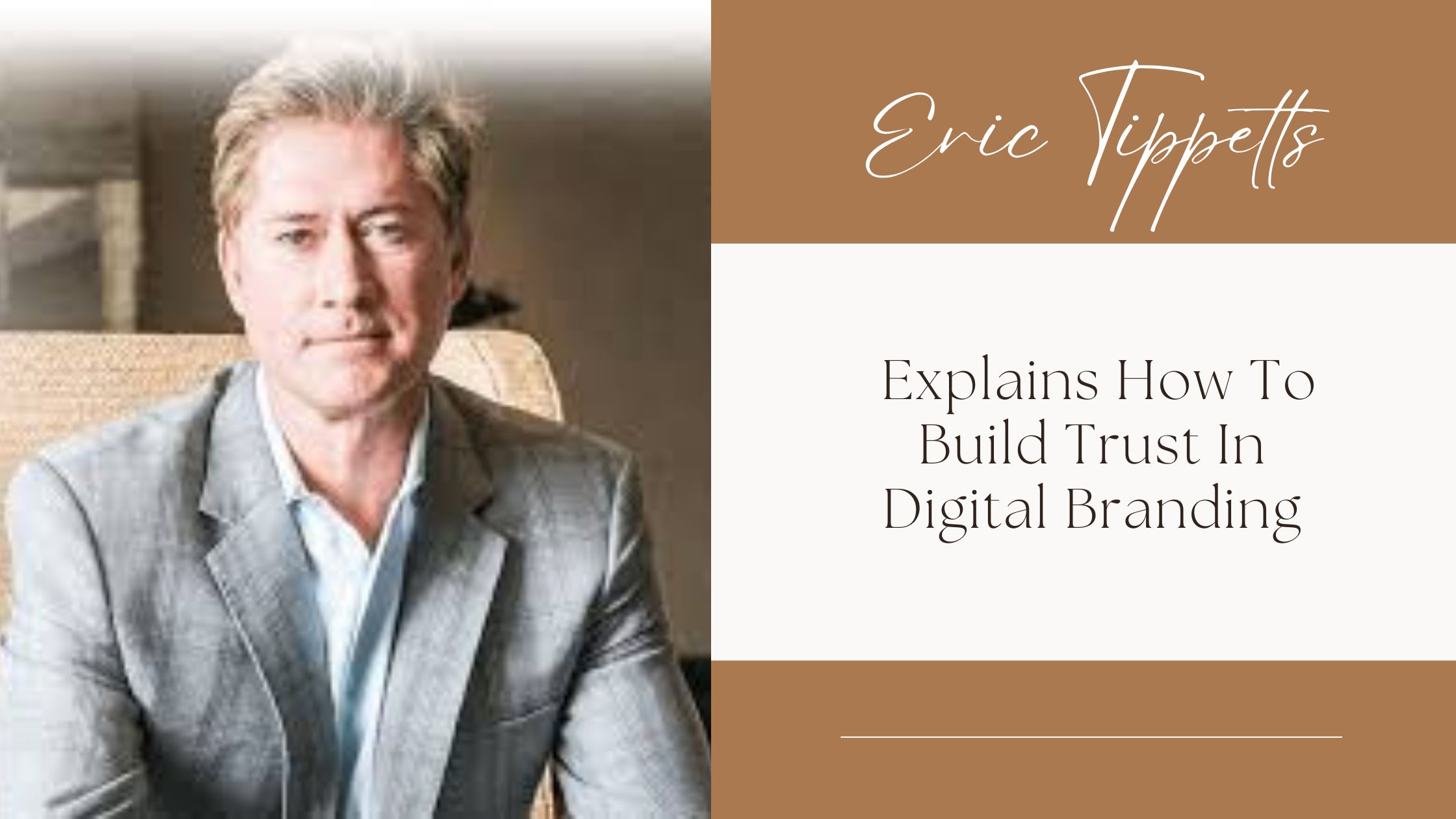 Eric Tippetts Explains How To Build Trust In Digital Branding