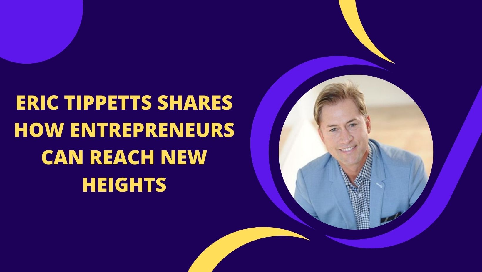 Eric Tippetts Shares How Entrepreneurs Can Reach New Heights