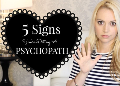 5 SIGNS YOU MIGHT BE DATING A PSYCHOPATH