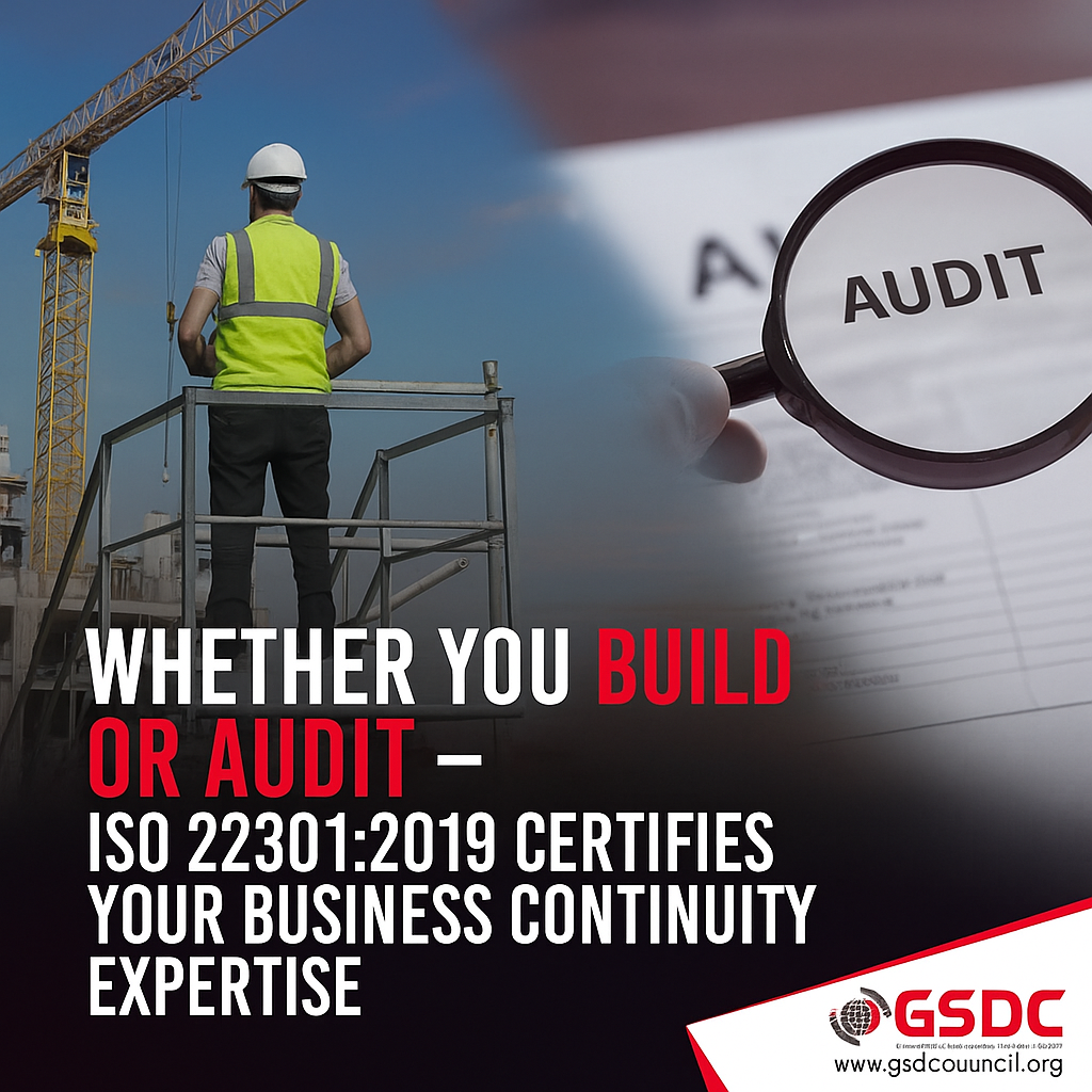Whether You Build or Audit – ISO 22301:2019 Certifies Your Business Continuity Expertise