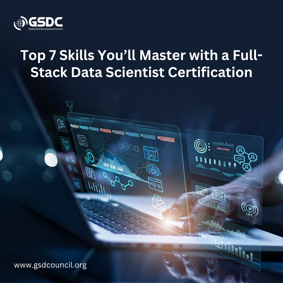  Top 7 Skills You’ll Master with a Full-Stack Data Scientist Certification
