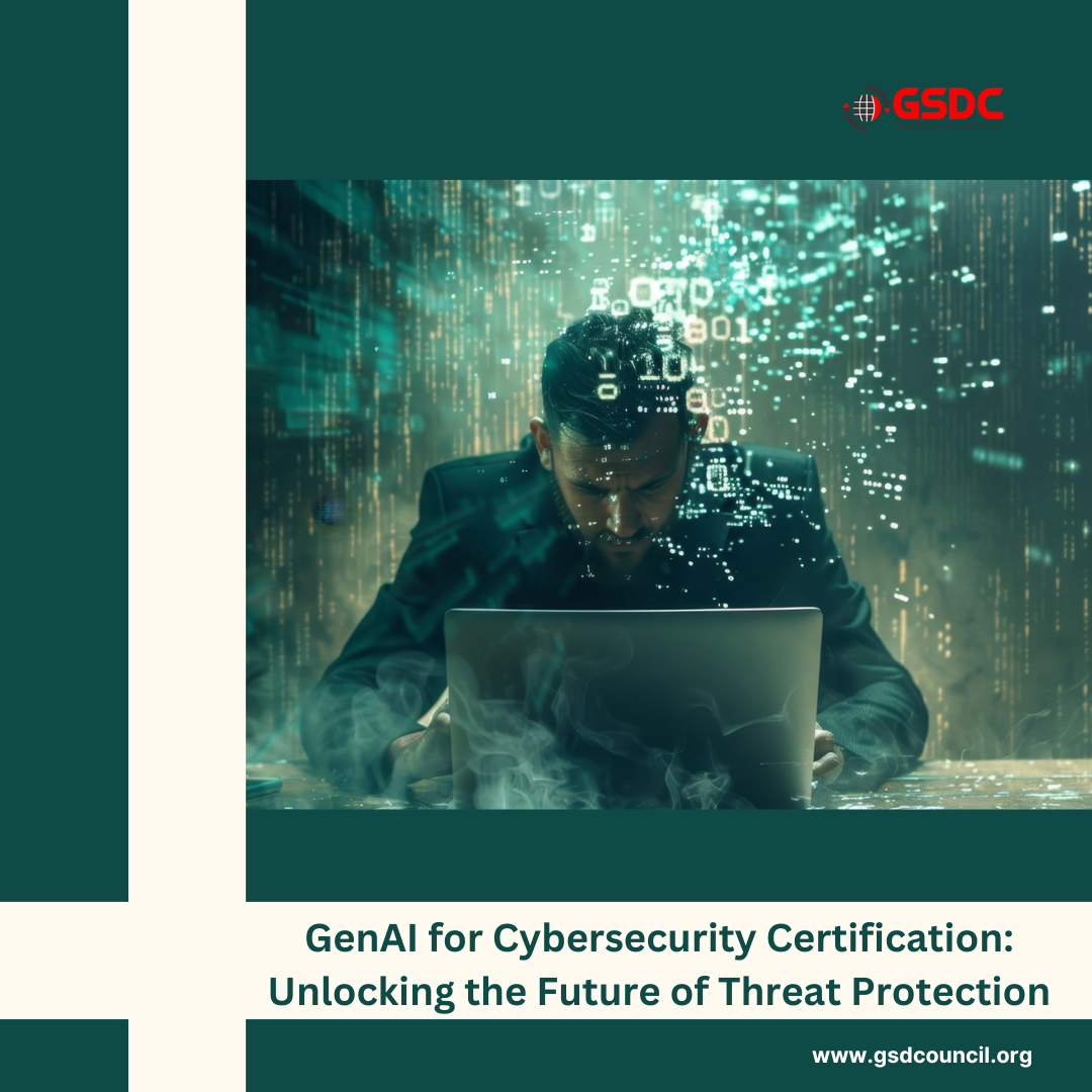GenAI for Cybersecurity Certification: Unlocking the Future of Threat Protection