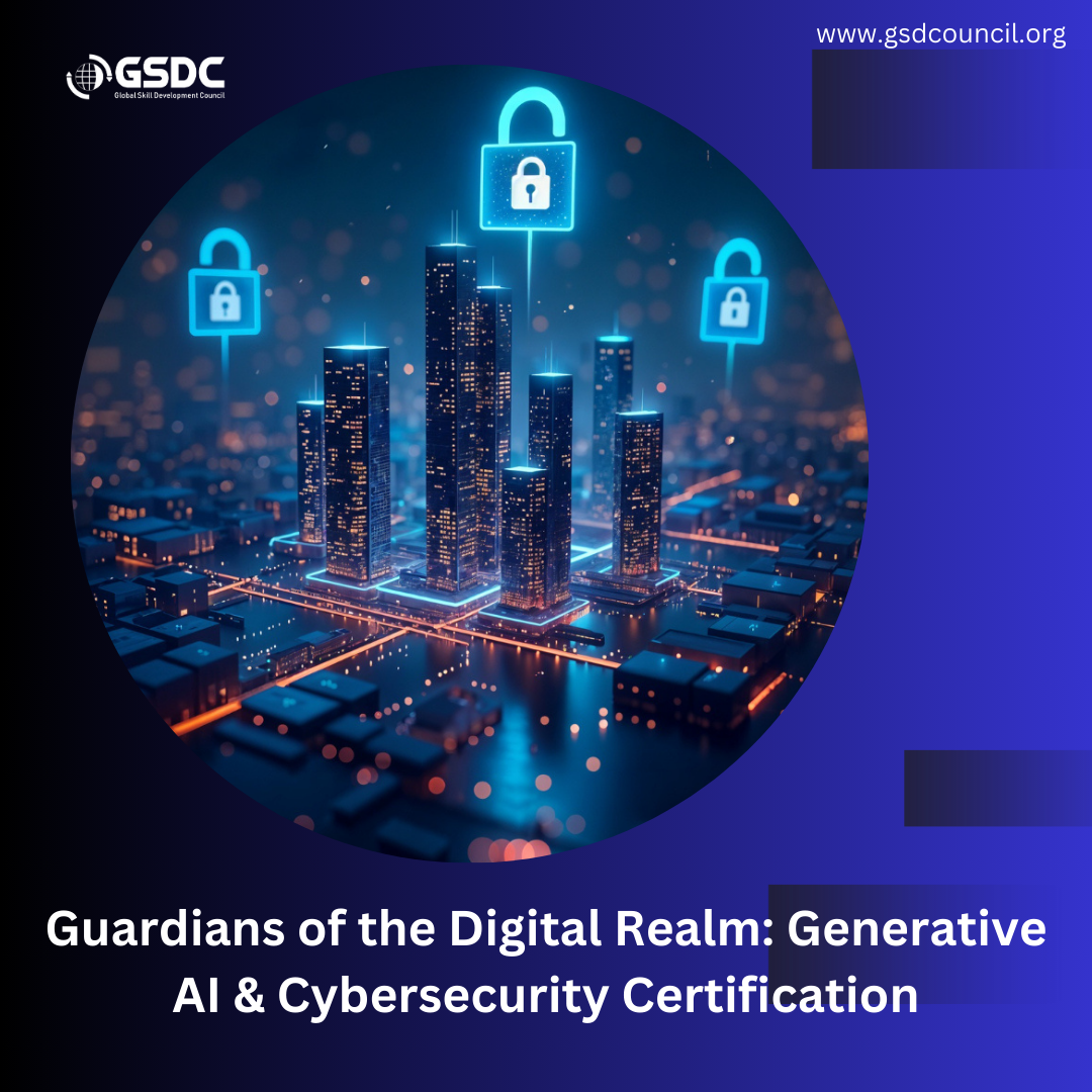 Guardians of the Digital Realm: Generative AI & Cybersecurity Certification