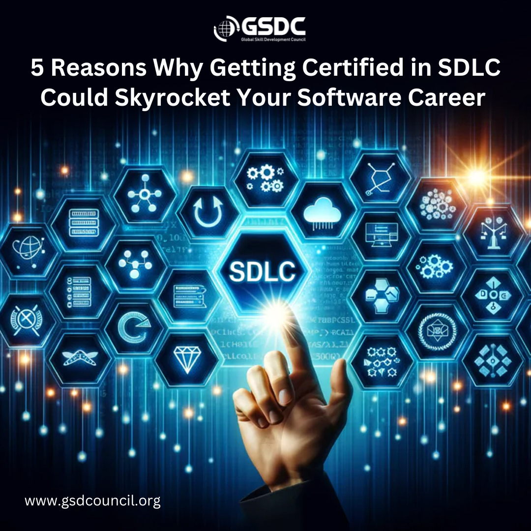 5 Reasons Why Getting Certified in SDLC Could Skyrocket Your Software Career 