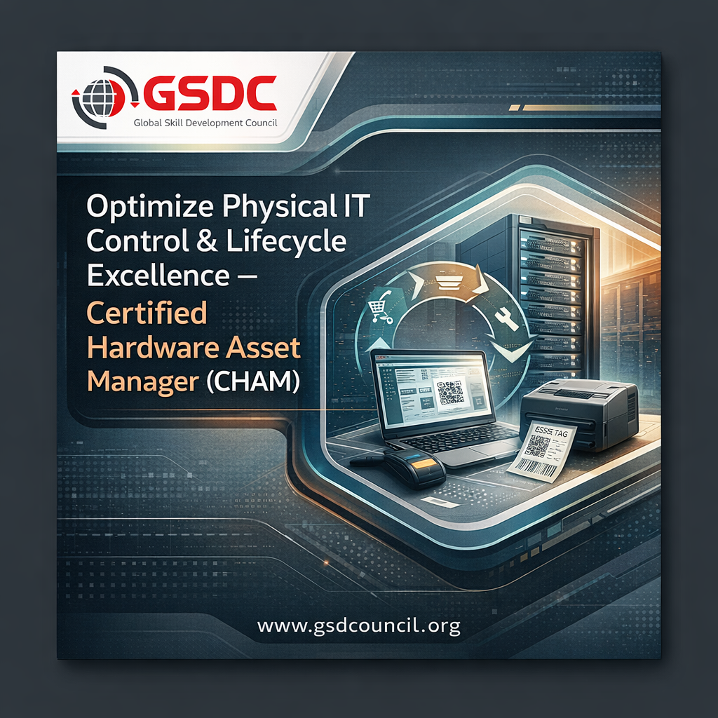 Optimize Physical IT Control & Lifecycle Excellence – Certified Hardware Asset Manager (CHAM)