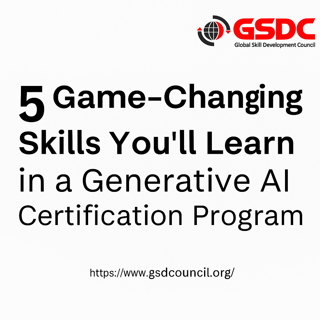 5 Game-Changing Skills You’ll Learn in a Generative AI Certification Program