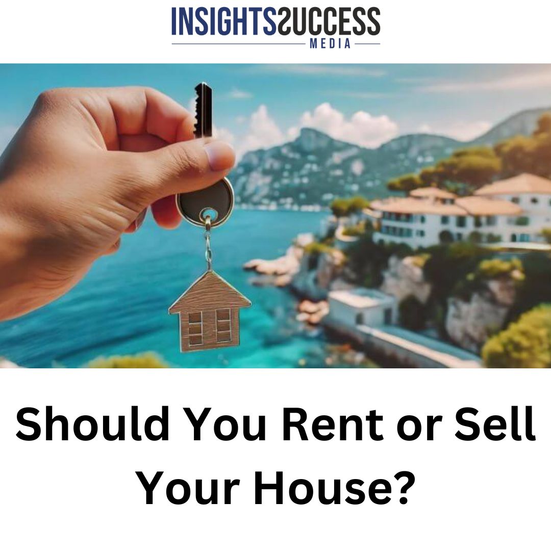 Should You Rent or Sell Your House?