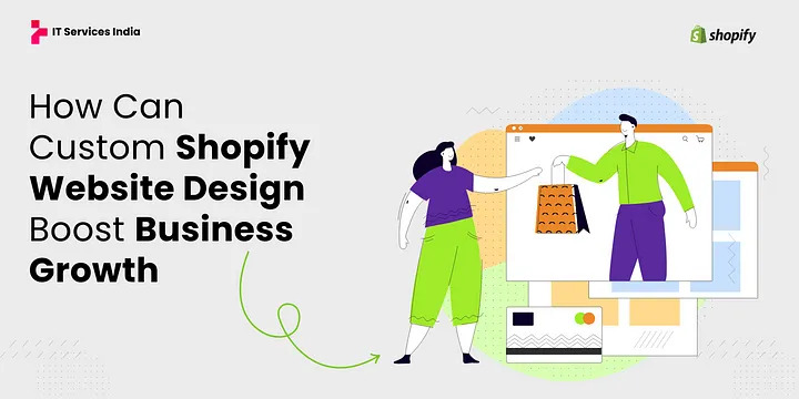 How Can Custom Shopify Website Design Boost Business Growth