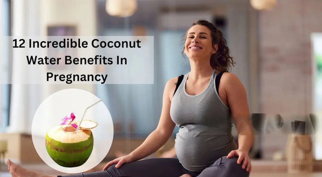 12 Amazing Coconut Water Benefits for Pregnancy