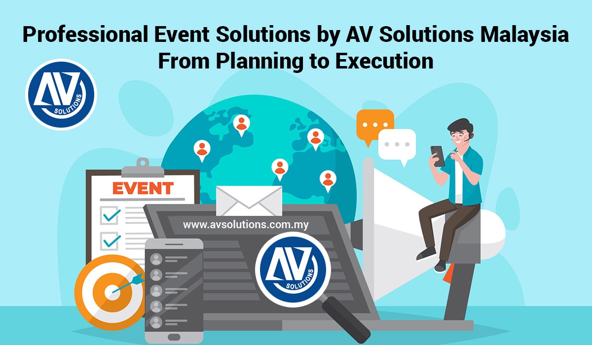 Professional Event Solutions by AV Solutions Malaysia: From Planning to Execution