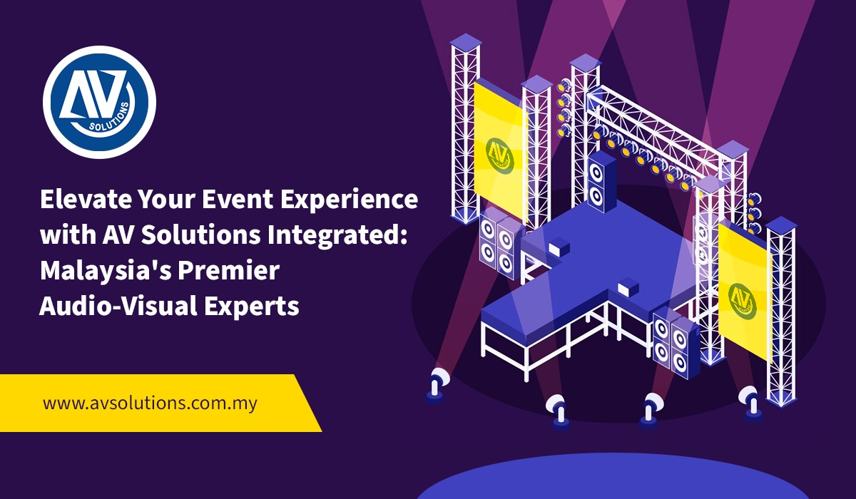 Elevate Your Event Experience with AV Solutions Integrated: Malaysia's Premier Audio-Visual Experts