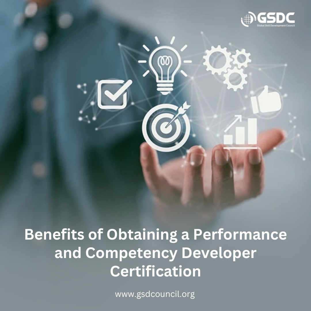 Benefits of Obtaining a Performance and Competency Developer Certification