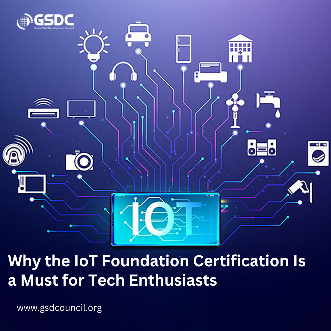 Why the IoT Foundation Certification Is a Must for Tech Enthusiasts  
