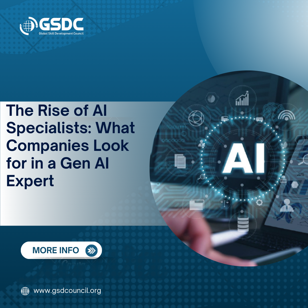 The Rise of AI Specialists: What Companies Look for in a Gen AI Expert