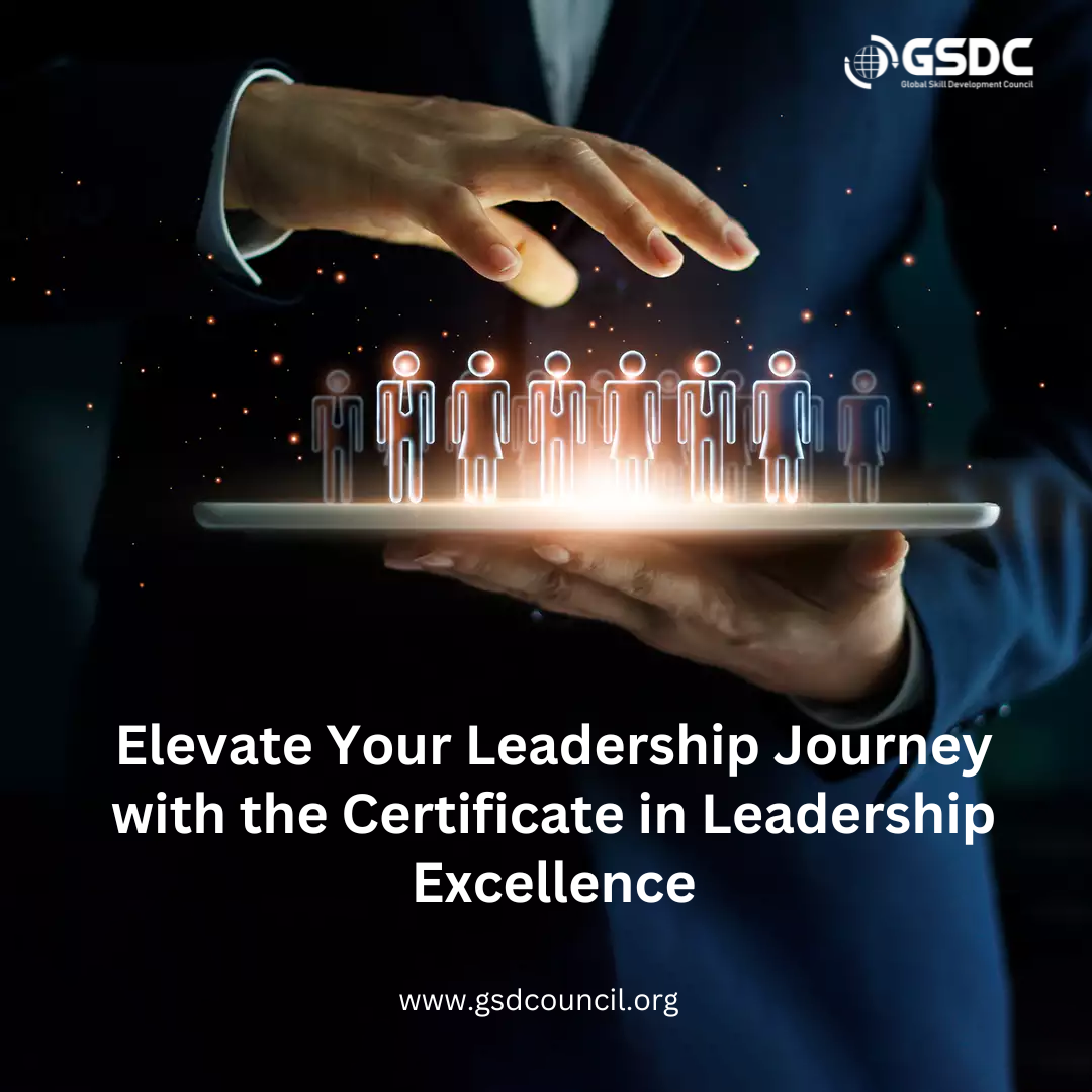 Elevate Your Leadership Journey with the Certificate in Leadership Excellence